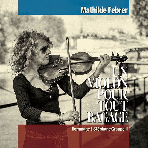  マティルド・フェブレール「バイオリン、それは私〜トリビュート・トゥー・ステファン・グラッペリ〜」
